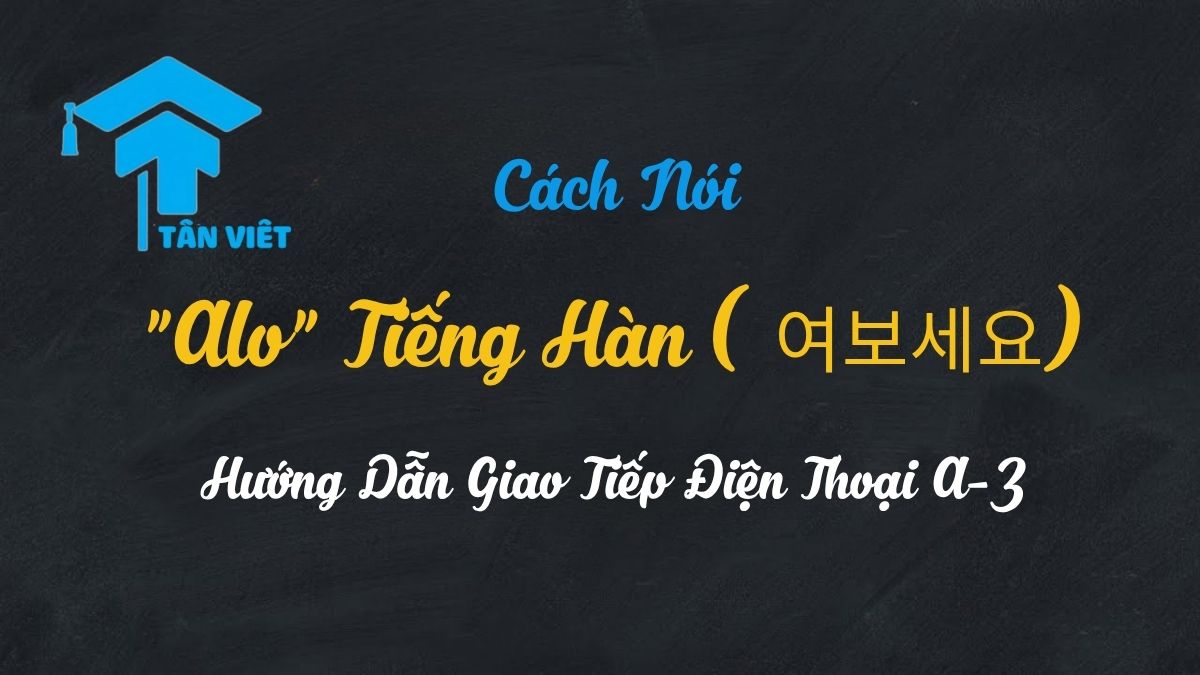 Cách Nói “Alo” Tiếng Hàn (여보세요): Hướng Dẫn Giao Tiếp Điện Thoại A-Z 1 Giao tiếp điện thoại bằng tiếng Hàn với câu chào mở đầu là 여보세요 (Alo)