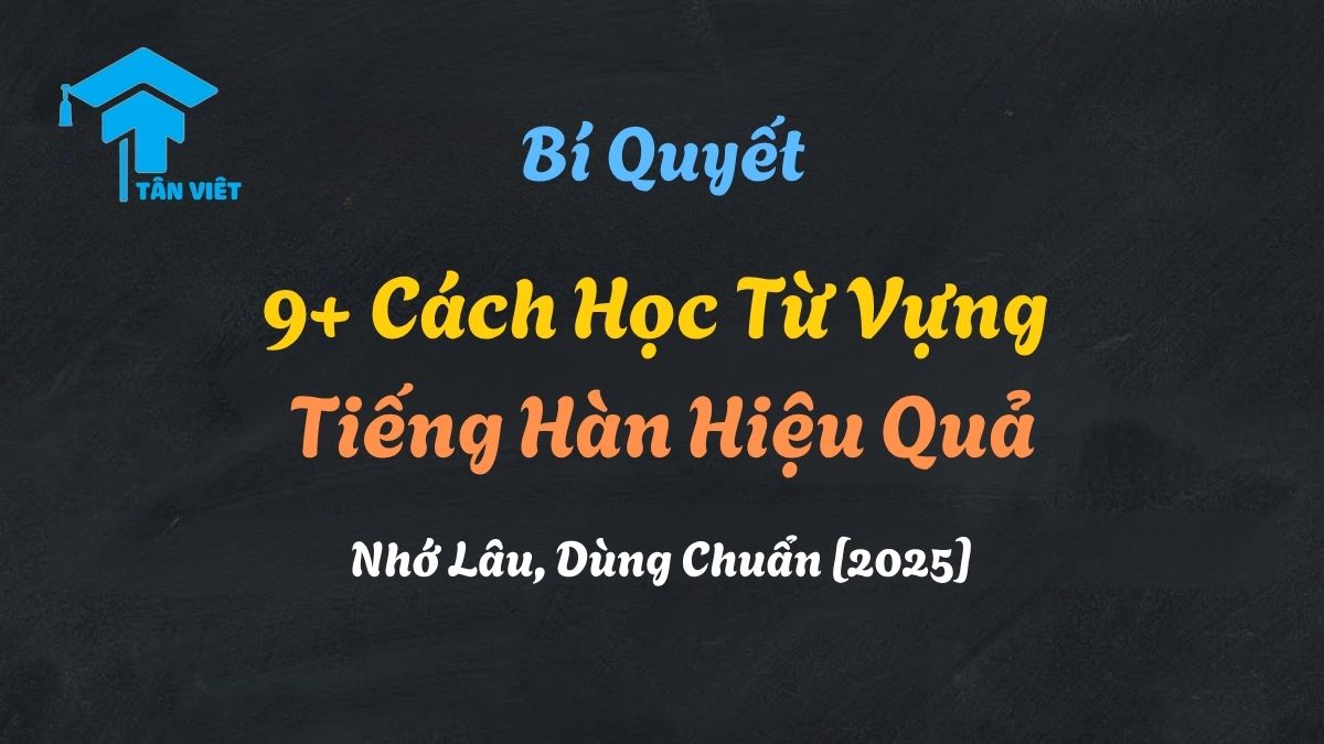 Hình ảnh minh họa các cách học từ vựng tiếng Hàn hiệu quả, bao gồm việc sử dụng flashcard, dán giấy nhớ nhiều màu sắc và học theo chủ đề, giúp người học ghi nhớ lâu và áp dụng vào thực tế.