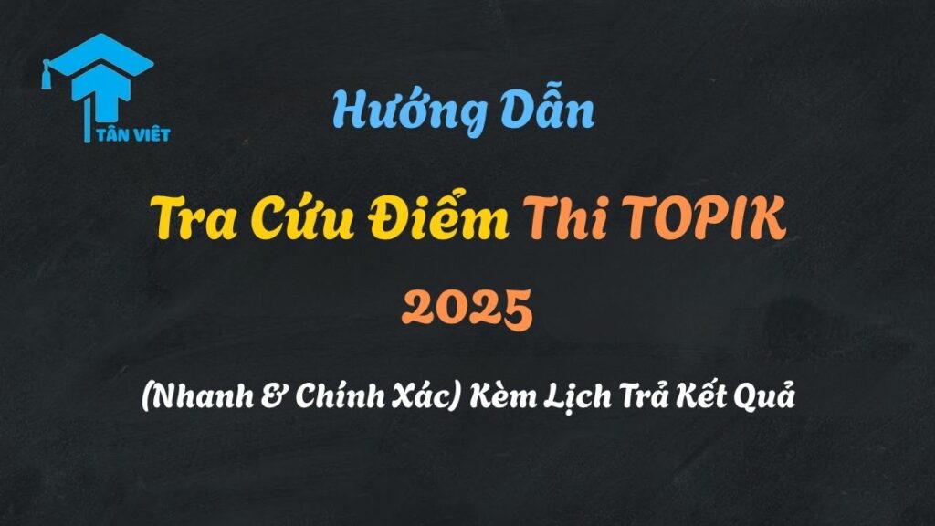 Hướng dẫn chi tiết các bước tra cứu điểm thi TOPIK 2025 trên máy tính và cách xem kết quả.