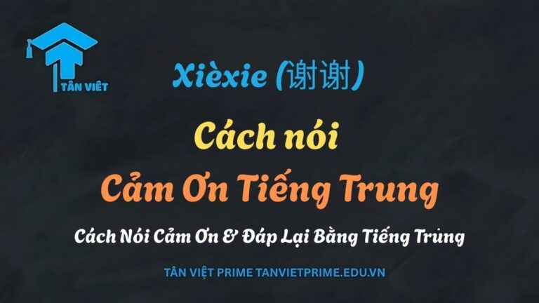 Xièxie (谢谢): Cách nói Cảm Ơn Tiếng Trung & Văn Hóa Giao Tiếp