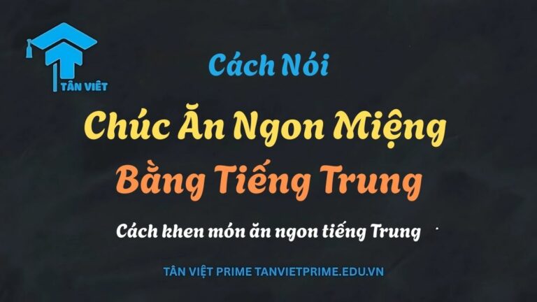 Chúc Ăn Ngon Miệng Bằng Tiếng Trung: 3+ Cách Nói & Văn Hóa Bàn Ăn