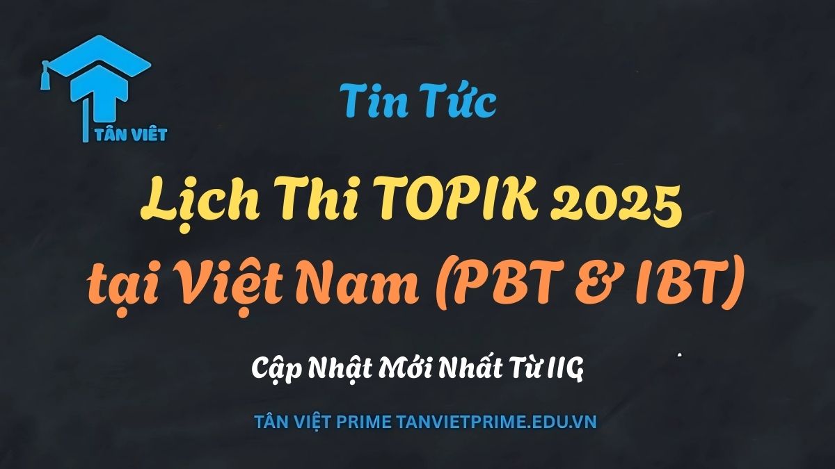 Hình ảnh lịch thi TOPIK năm 2025 tại Việt Nam, cập nhật các kỳ thi PBT và IBT quan trọng do IIG tổ chức.