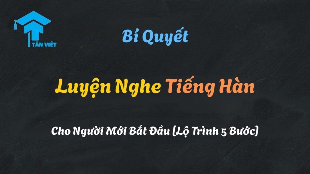 Hình ảnh người mới bắt đầu luyện nghe tiếng Hàn một cách vui vẻ và hiệu quả theo đúng lộ trình.