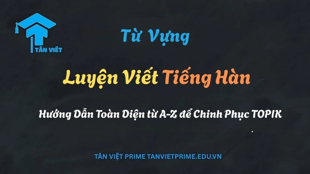 Hình ảnh minh họa các quy tắc và phương pháp luyện viết tiếng Hàn hiệu quả, từ cấu trúc chữ Hangul đến cách viết câu đúng chuẩn.