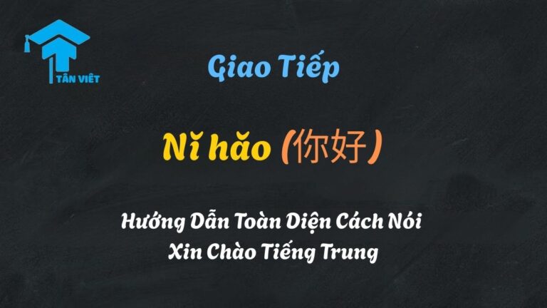 Nǐ hǎo (你好): Hướng Dẫn Toàn Diện Cách Nói Xin Chào Tiếng Trung