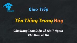 Cẩm nang toàn diện về tên tiếng Trung hay và ý nghĩa cho nam và nữ, minh họa bằng thư pháp chữ Hán đẹp mắt.