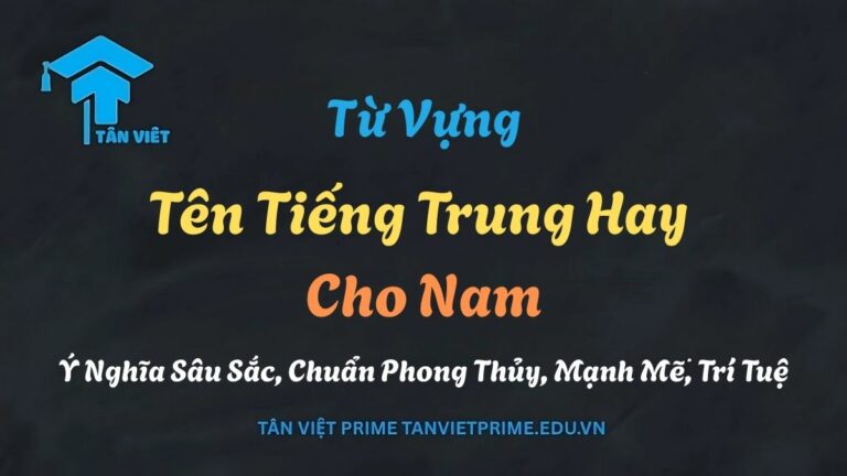 400+ Tên Tiếng Trung Hay Cho Nam: Ý Nghĩa Sâu Sắc, Chuẩn Phong Thủy, Mạnh Mẽ, Trí Tuệ