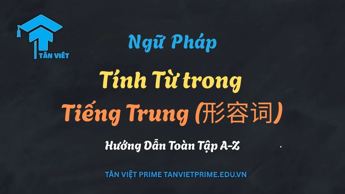 Tính từ trong tiếng Trung - Ảnh minh họa bảng ngữ pháp và các Hán tự mô tả.