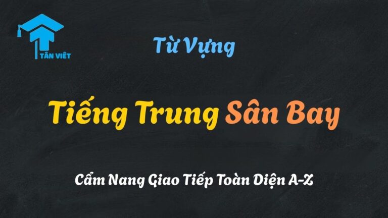 Từ Vựng Tiếng Trung Sân Bay (2025): Cẩm Nang Giao Tiếp Toàn Diện A-Z