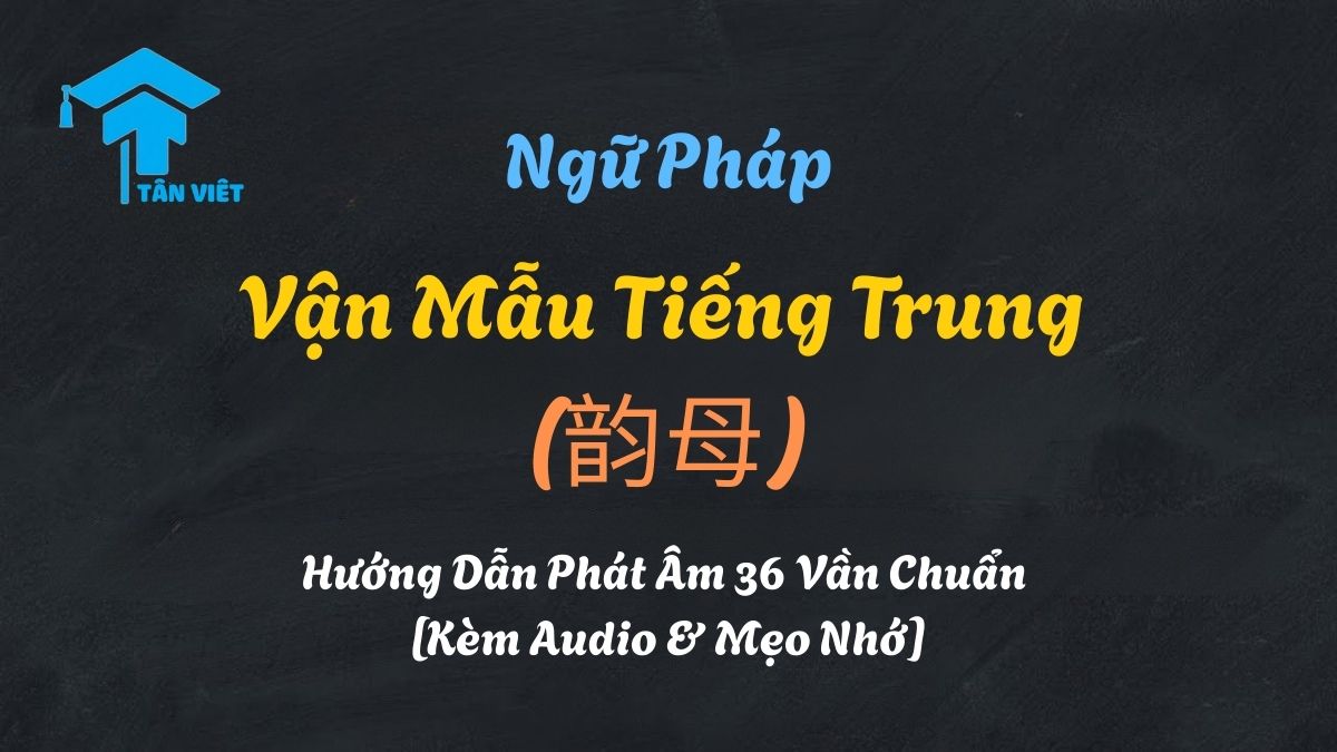 Sơ đồ 36 vận mẫu tiếng Trung, giải thích cách phân loại và phát âm các nguyên âm Pinyin đơn, kép, và mũi.