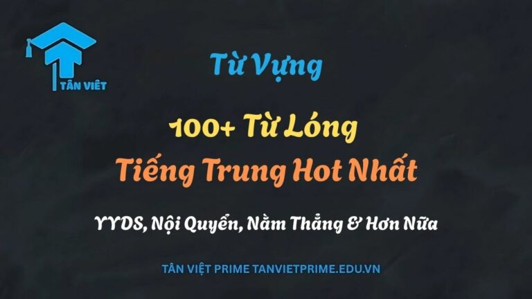 100+ Từ Lóng Tiếng Trung Hot Nhất: YYDS, Nội Quyển, Nằm Thẳng & Hơn Nữa
