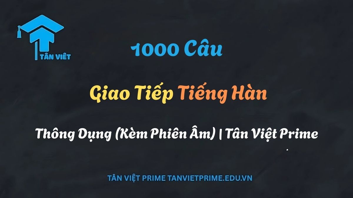 Ảnh đại diện cho cẩm nang 1000 câu giao tiếp tiếng Hàn hàng ngày của Tân Việt Prime, giúp người mới bắt đầu tự tin tương tác trong các tình huống thực tế