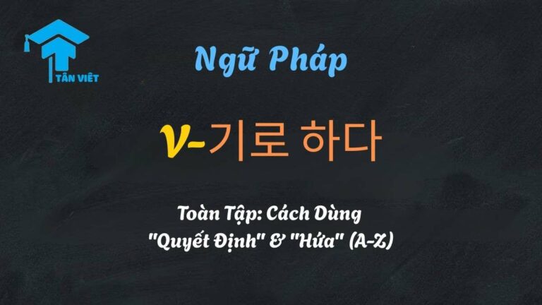 Ngữ pháp V-기로 하다 Toàn Tập: Cách Dùng “Quyết Định” & “Hứa” (A-Z)